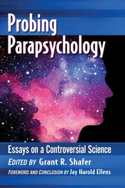 Probing Parapsychology: Essays On A Cont