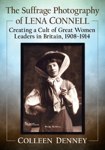 The Suffrage Photography Of Lena Connell