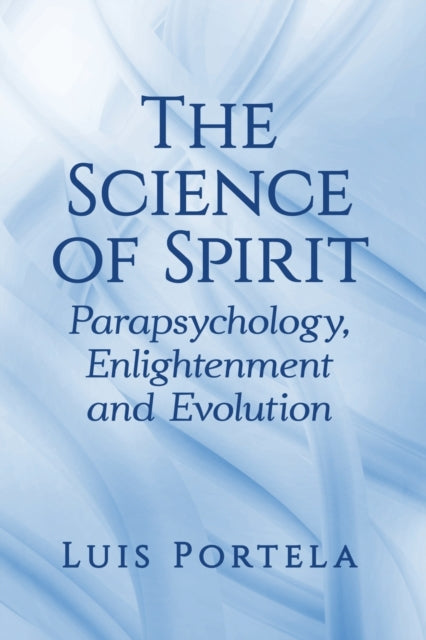 Science Of Spirit The By Portela, Luis
