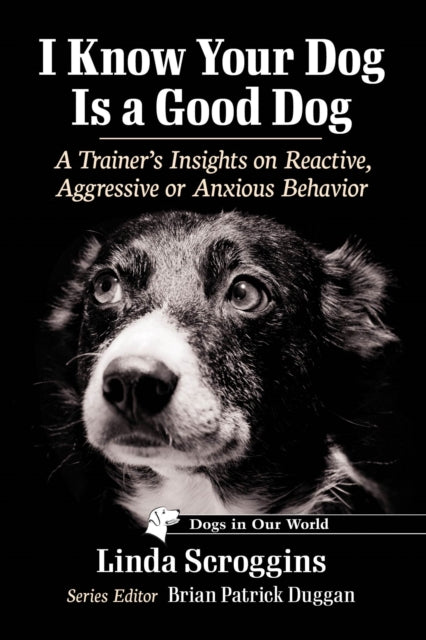 I Know Your Dog Is A Good Dog