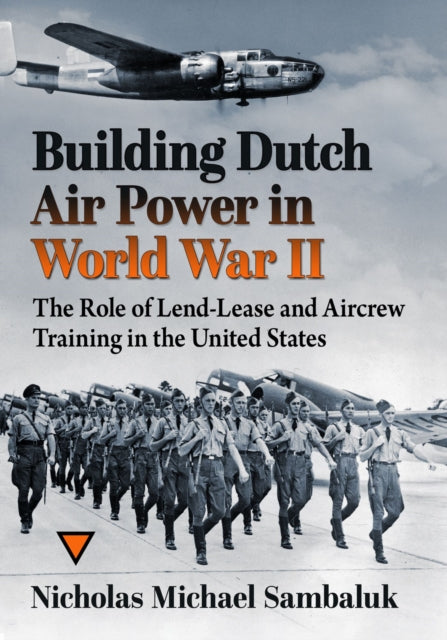 Building Dutch Air Power In World War Ii