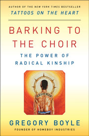 Barking To The Choir By Boyle, Gregory