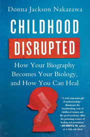 Childhood Disrupted: How Your Biography