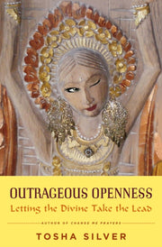 Outrageous Openness By Silver, Tosha