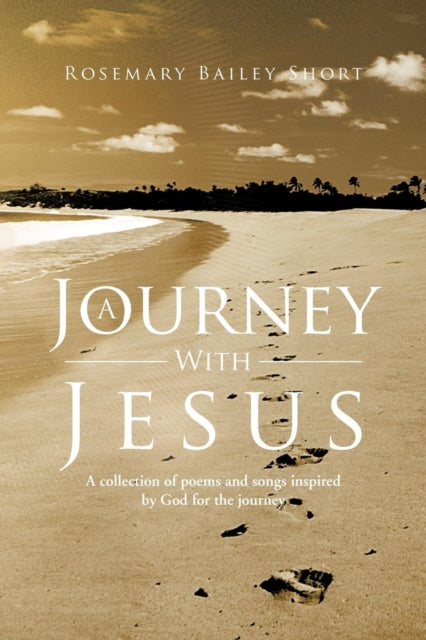 A Journey With Jesus: A Collection Of Po