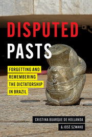 Disputed Pasts : Forgetting And Remember By Hollanda, Cristina B