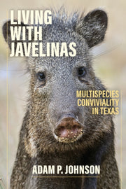 Living With Javelinas : Multispecies Con By Johnson, Adam P.