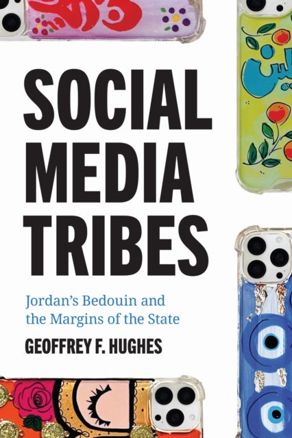 Social Media Tribes : Jordans Bedouin An By Hughes, Geoffrey F.