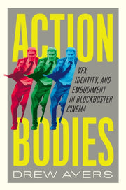 Action Bodies : Vfx Identity And Embodi By Ayers, Drew