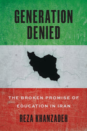Generation Denied: The Broken Promise Of By Khanzadeh, Reza