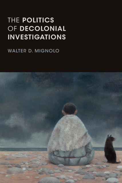 Politics Of Decolonial Investigations