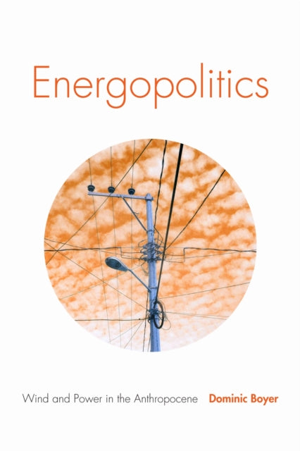 Energopolitics: Wind & Power In The Anth
