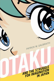 Otaku & The Struggle For Imagination In