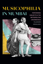 Musicophilia In Mumbai: Performing Subje By Niranjana, Tejaswini