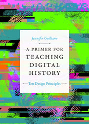 Primer For Teaching Digital History