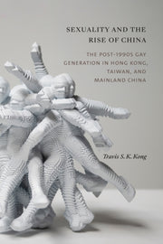 Sexuality & The Rise Of China By Kong, Travis S. K.