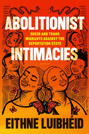 Abolitionist Intimacies: Queer And Trans