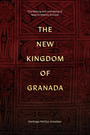 The New Kingdom Of Granada: The Making A By Mu Oz-arbel Ez, Sant