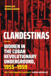 Clandestinas : Women In The Cuban Revolu By Bengelsdorf, Carolle