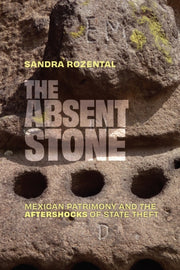 Absent Stone : Mexican Patrimony And The