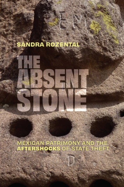 Absent Stone : Mexican Patrimony And The