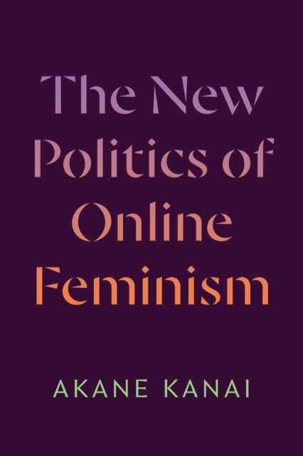 New Politics Of Online Feminism By Kanai, Akane