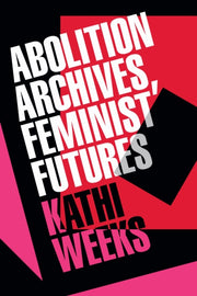 Abolition Archives Feminist Futures
