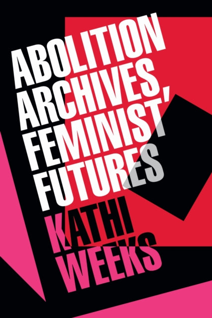 Abolition Archives Feminist Futures
