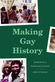 Making Gay History By D'emilio, John