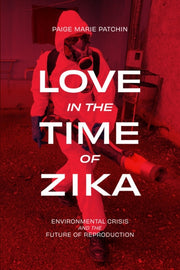 Love In The Time Of Zika By Patchin, Paige Marie