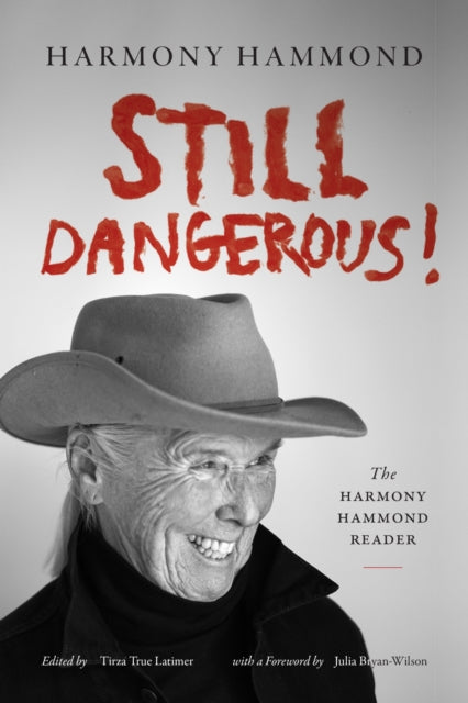 Still Dangerous!: The Harmony Hammond Re By Hammond, Harmony