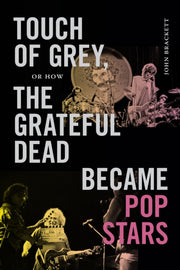 Touch Of Grey Or How The Grateful Dead B By Brackett, John