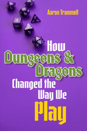 How Dungeons Dragons Changed The Way We By Trammell, Aaron
