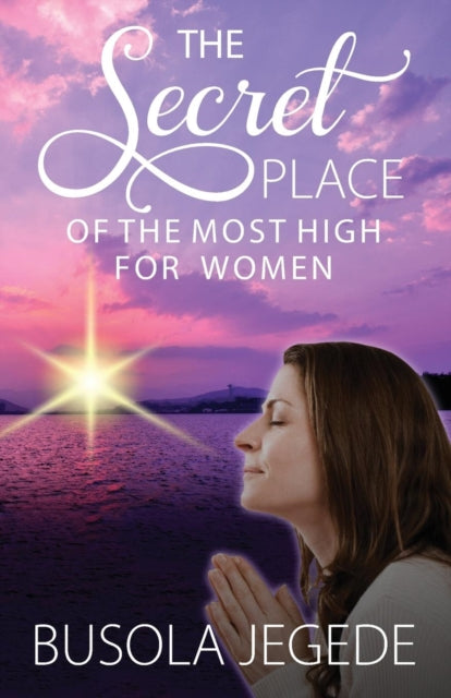 The Secret Place Of The Most High For Wo