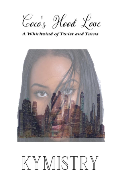 Coco's Hood Love: A Whirlwind Of Twists By Kymistry,
