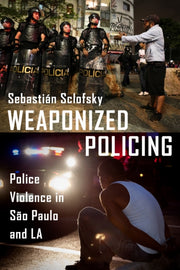 Weaponized Policing : Police Violence In By Scolfsky, Sebastian