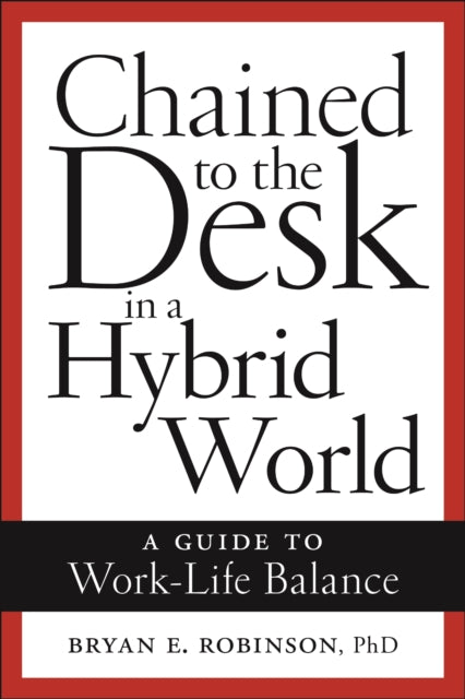 Chained To The Desk In A Hybrid World