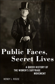 Public Faces, Secret Lives: A Queer Hist By Rouse, Wendy L.