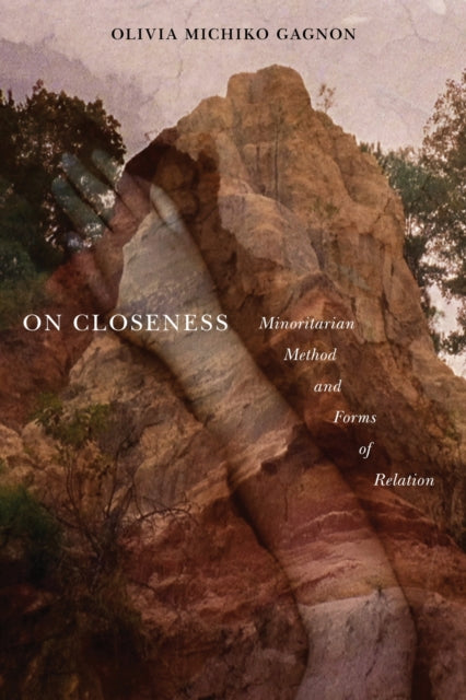 On Closeness : Minoritarian Method And F By Gagnon, Olivia Michi