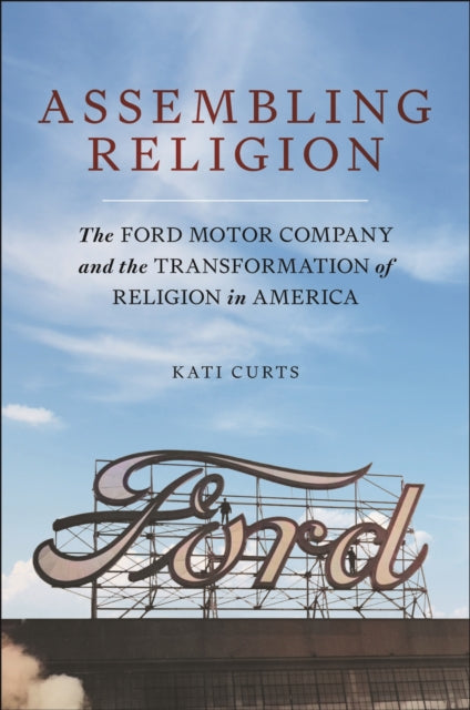 Assembling Religion: The Ford Motor Comp