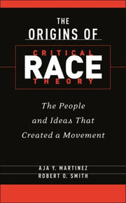 Origins Of Critical Race Theory By Martinez, Aja Y.