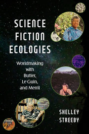 Science Fiction Ecologies : Worldmaking By Streeby, Shelley