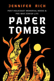 Paper Tombs : Post Holocaust Memorial Bo By Rich, Jennifer