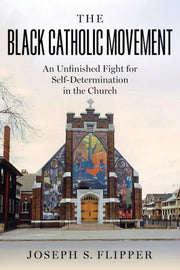 Black Catholic Movement : An Unfinish By Flipper, Joseph S.