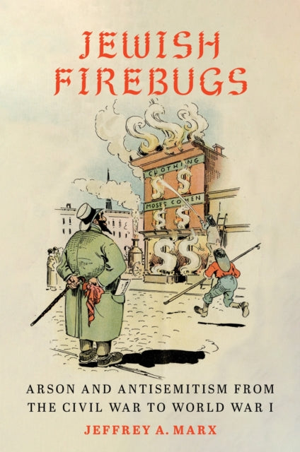 Jewish Firebugs By Jeffrey A. Marx