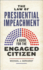 Law Of Presidential Impeachment By Gerhardt, Michael J.