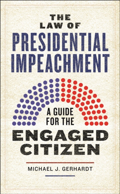 Law Of Presidential Impeachment By Gerhardt, Michael J.