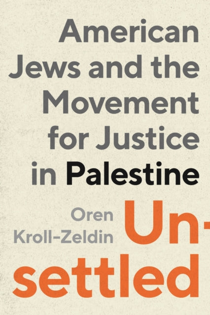 Unsettled : American Jews And The Moveme By Kroll-zeldin, Oren