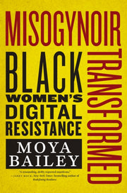Misogynoir Transformed: Black Women's Di By Bailey, Moya