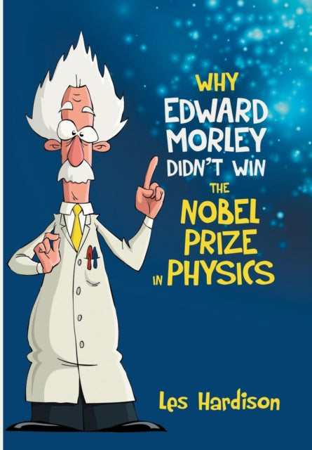 Why Edward Morley Didn't Win The Nobel P